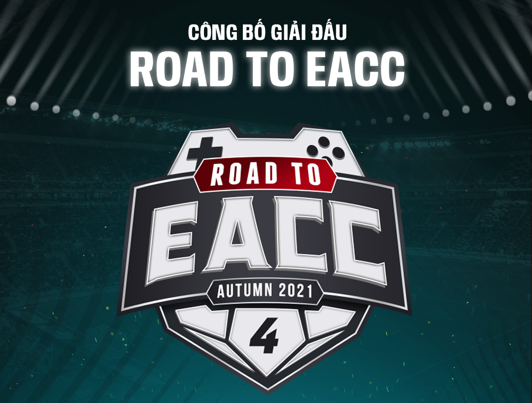 Công bố giải đấu Road to EACC Autumn 2021