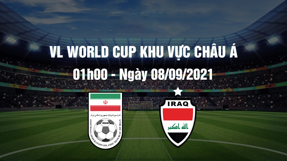 Trận đấu giữa Iraq và Iran trong vòng loại World Cup 2022 sẽ diễn ra vào ngày 8/9